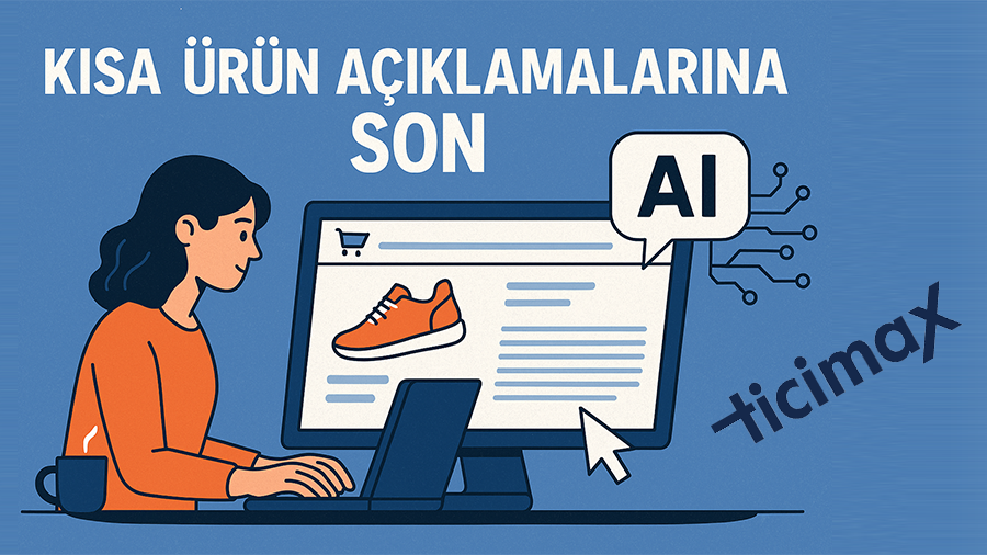 Ticimax E-Ticaret Siteleri İçin Yapay Zeka Destekli Ürün Açıklaması Zenginleştirici